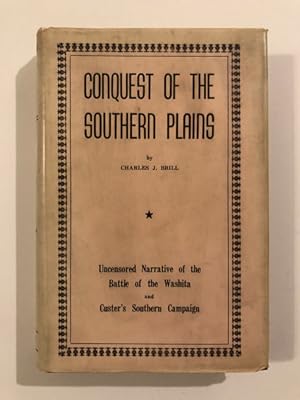 Seller image for CONQUEST OF THE SOUTHERN PLAINS, UNCENSORED NARRATIVE OF THE BATTLE OF THE WASHITA AND CUSTER'S SOUTHERN CAMPAIGN for sale by BUCKINGHAM BOOKS, ABAA, ILAB, IOBA