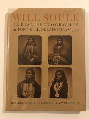 Bild des Verkufers fr WILL SOULE, INDIAN PHOTOGRAPHER AT FORT SILL, OKLAHOMA 1869-74. zum Verkauf von BUCKINGHAM BOOKS, ABAA, ILAB, IOBA