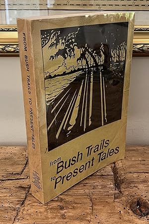 Seller image for From Bush Trails to Present Tales: A History of Dungannon, Port Albert, and the Surrounding Area of Ashfield & West Wawanosh Townships for sale by CARDINAL BOOKS  ~~  ABAC/ILAB