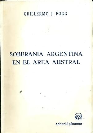 SOBERANÍA ARGENTINA EN EL AREA AUSTRAL