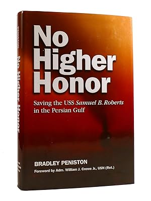 NO HIGHER HONOR Saving the USS Samuel B. Roberts in the Persian Gulf Signed