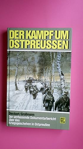 Bild des Verkufers fr DER KAMPF UM OSTPREUSSEN. d. umfassende Dokumentarbericht ber d. Kriegsgeschehen in Ostpreussen zum Verkauf von Butterfly Books GmbH & Co. KG
