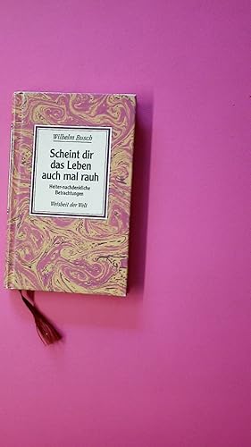 Bild des Verkufers fr SCHEINT DIR DAS LEBEN AUCH MAL RAUH. heiter-nachdenkliche Betrachtungen zum Verkauf von Butterfly Books GmbH & Co. KG