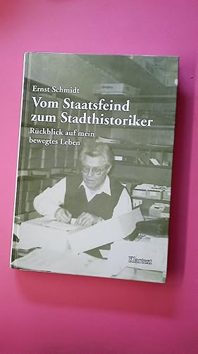 Bild des Verkufers fr VOM STAATSFEIND ZUM STADTHISTORIKER. Rckblick auf mein bewegtes Leben zum Verkauf von Butterfly Books GmbH & Co. KG