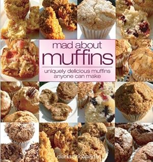 Image du vendeur pour Mad About Muffins: Uniquely Delicious Muffins Everyone Can Make mis en vente par WeBuyBooks