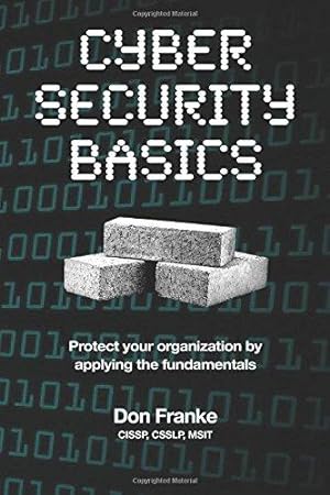 Bild des Verkufers fr Cyber Security Basics: Protect your organization by applying the fundamentals zum Verkauf von WeBuyBooks 2
