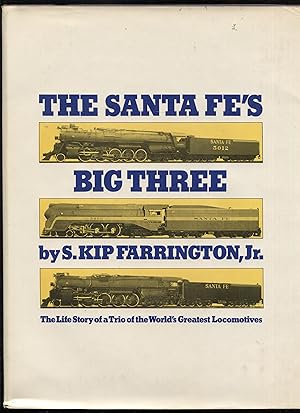 The Santa Fe's Big Three The life Story of the World's Greatest Locomotives
