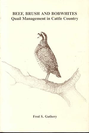 Seller image for BEEF, BRUSH AND BOBWHITES: Quail Management in Cattle Country for sale by Bookmarc's