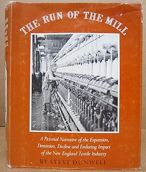 Run of the Mill: A Pictorial Narrative of the Expansion, Dominion, Decline and Enduring Impact of...