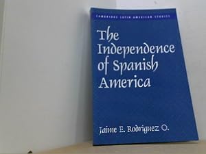 Image du vendeur pour The Independence of Spanish America. (Cambridge Latin American Studies, 84). mis en vente par Antiquariat Uwe Berg