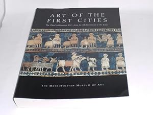 Seller image for Art of the first cities. The third millennium B. C. from the Mediterranean to the Indus. In conjunction with the Exhibition Art of the First Cities: the Third Millennium B. C. from the Mediterranean to the Indus, held at the Metropolitan Museum of Art, New York, from May 8 to August 17, 2003. for sale by Der-Philo-soph