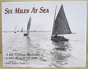 Six Miles at Sea: A Pictorial History of Long Beach Island, New Jersey