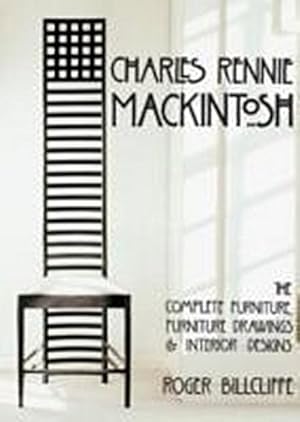 Bild des Verkufers fr Charles Rennie Mackintosh : The Complete Furniture, Furniture Drawings & Interior Designs zum Verkauf von AHA-BUCH GmbH