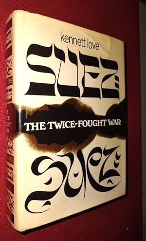 SUEZ - The Twice-Fought War