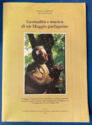 Seller image for Gestualit e Musica di un Maggio Garfagnino. Il Maggio I Paladini di Francia (attribuito a Giuseppe Grandini) Secondo la Rappresentazione della Compagnia di Gorfigliano (LU) a Gragnanella (LU), il 17 luglio 1988. for sale by Plurabelle Books Ltd