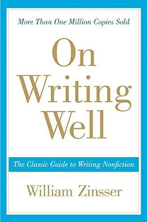 Bild des Verkufers fr On Writing Well, 30th Anniversary Edition: The Classic Guide to Writing Nonfiction: The Classic Guide to Writing Nonfiction (Anniversary) zum Verkauf von WeBuyBooks