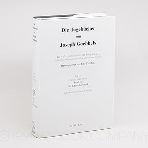 Die Tagebücher von Joseph Goebbels. Teil II: Diktate 1941-1945, Band 13: Juli-September 1944