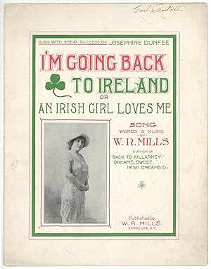[Sheet music]: I'm Going Back to Ireland: Or An Irish Girl Loves Me