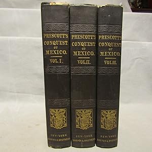 History of the Conquest of Mexico with a Preliminary View of the Ancient Mexican Civilization, an...