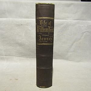 The Life of William Penn; with Selections from His Correspondence and Auto-biography. First editi...
