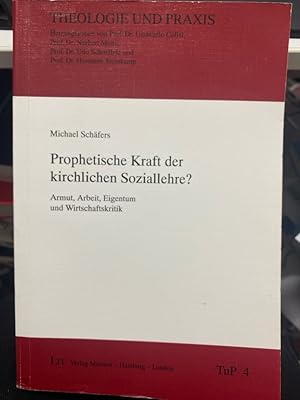 Bild des Verkufers fr Prophetische Kraft der kirchlichen Soziallehre? : Armut, Arbeit, Eigentum und Wirtschaftskritik. Theologie und Praxis ; Bd. 4 zum Verkauf von bookmarathon