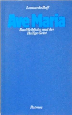 Seller image for Ave Maria. Das Weibliche und der Heilige Geist Das Weibliche und der Heilige Geist for sale by Berliner Bchertisch eG