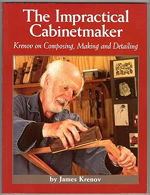 Imagen del vendedor de The Impractical Cabinetmaker: Krenov on Composing, Making, and Detailing a la venta por Lake Country Books and More