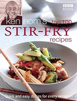 Bild des Verkufers fr Ken Hom's Top 100 Stir Fry Recipes: 100 easy recipes for mouth-watering, healthy stir fries from much-loved chef Ken Hom (BBC Books' Quick & Easy Cookery) zum Verkauf von WeBuyBooks