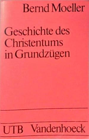 Geschichte des Christentums in Grundzügen. Bernd Moeller