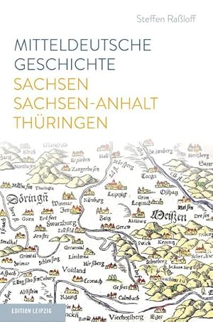 Mitteldeutsche Geschichte: Sachsen - Sachsen-Anhalt - Thüringen Sachsen - Sachsen-Anhalt - Thüringen