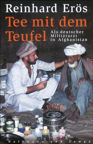 Seller image for Tee mit dem Teufel: Als deutscher Militrarzt in Afghanistan Als deutscher Militrarzt in Afghanistan for sale by Berliner Bchertisch eG