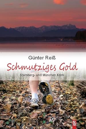 Schmutziges Gold: Starnberg- und München-Krimi Starnberg- und München-Krimi