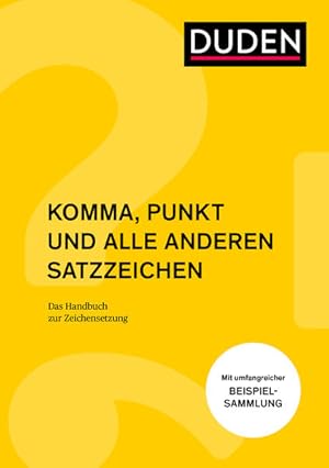 Seller image for Komma, Punkt und alle anderen Satzzeichen: Das Handbuch Zeichensetzung (Duden - Ratgeber) Das Handbuch Zeichensetzung for sale by Berliner Bchertisch eG