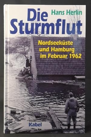 Seller image for Die Sturmflut. Nordseekste und Hamburg im Februar 1962 Nordseekste und Hamburg im Februar 1962 for sale by ANTIQUARIAT Franke BRUDDENBOOKS