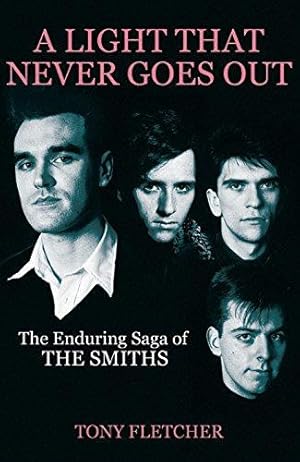 Imagen del vendedor de A Light That Never Goes Out: The Enduring Saga of the Smiths a la venta por WeBuyBooks