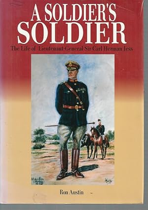 Image du vendeur pour Soldier's Soldier, A: The Life of Lieutenant-General Sir Carl Herman Jess mis en vente par Elizabeth's Bookshops