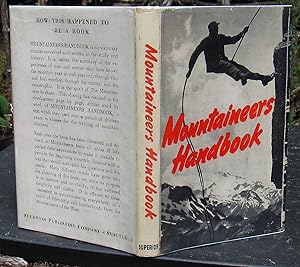 Mountaineers Handbook. The Techniques Of Mountain Climbing. -- 1948 FIRST EDITION -- The precurso...