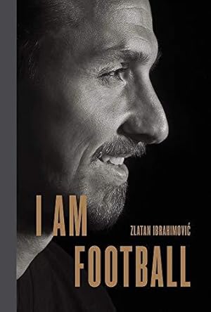 Seller image for I Am Football: Zlatan Ibrahimovic for sale by WeBuyBooks