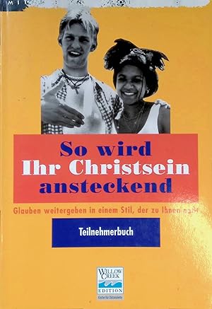 Seller image for So wird Ihr Christsein ansteckend; Teilnehmerbuch for sale by books4less (Versandantiquariat Petra Gros GmbH & Co. KG)