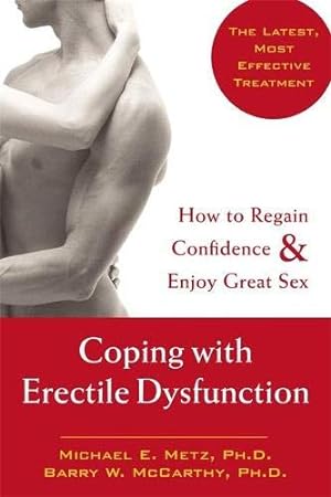 Immagine del venditore per Coping with Erectile Dysfunction: How to Regain Confidence and Enjoy Great Sex by McCarthy PhD, Barry W., Metz PhD, Michael E. [Paperback ] venduto da booksXpress