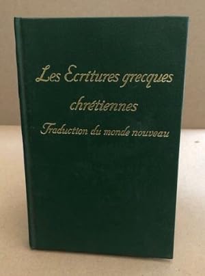 LES ECRITURES GRECQUES CHRETIENNES - Traduction du monde nouveau - Traduites d'après la version a...