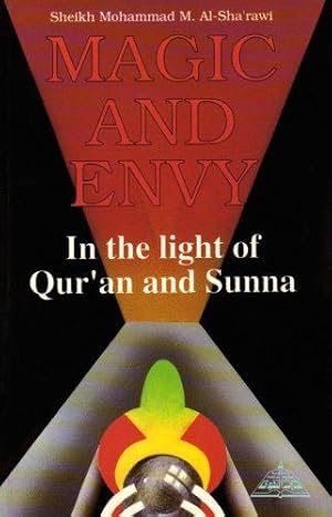 Image du vendeur pour Magic and Envy in the Light of Qur'an and Sunna mis en vente par WeBuyBooks