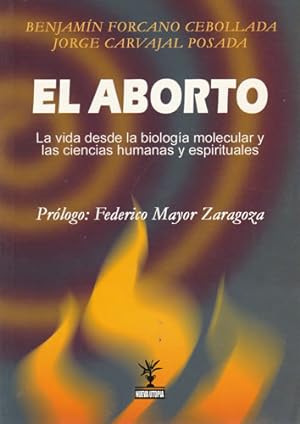 Seller image for El aborto. La vida desde la biologa molecular y las ciencias humanas y espirituales for sale by Librera Cajn Desastre