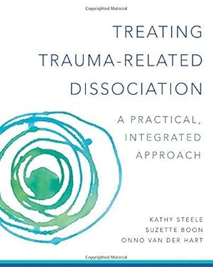 Seller image for Treating Trauma-Related Dissociation: A Practical, Integrative Approach (Norton Series on Interpersonal Neurobiology): 0 for sale by WeBuyBooks 2