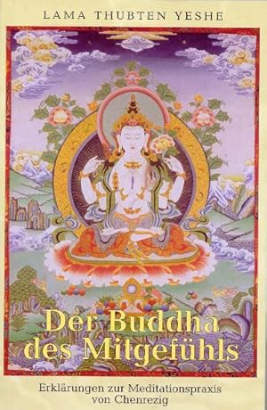 Seller image for Der Buddha des Mitgefhls: Erklrungen zur Meditationspraxis von Chenrezig for sale by Studibuch