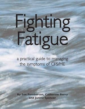 Imagen del vendedor de Fighting Fatigue: Managing the Symptoms of CFS/ME a la venta por WeBuyBooks