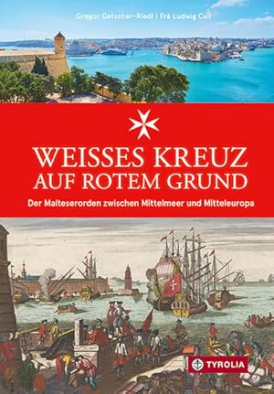 Bild des Verkufers fr Weies Kreuz auf rotem Grund: Der Malteserorden zwischen Mittelmeer und Mitteleuropa. ber 1000 Jahre Geschichte vom Johanniterhospiz in Jerusalem zum weltweit aktiven Hilfswerk zum Verkauf von Studibuch