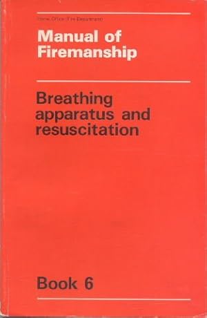 Bild des Verkufers fr Breathing Apparatus and Resuscitation (Bk. 6) (Manual of Firemanship: Survey of the Science of Fire-fighting) zum Verkauf von WeBuyBooks