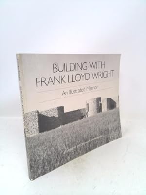 Seller image for Building with Frank Lloyd Wright: An Illustrated Memoir for sale by ThriftBooksVintage