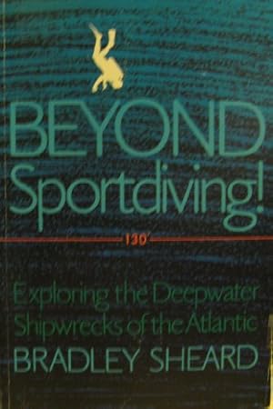 Immagine del venditore per Beyond Sportdiving: Exploring the Deepwater Shipwrecks of the Atlantic venduto da WeBuyBooks
